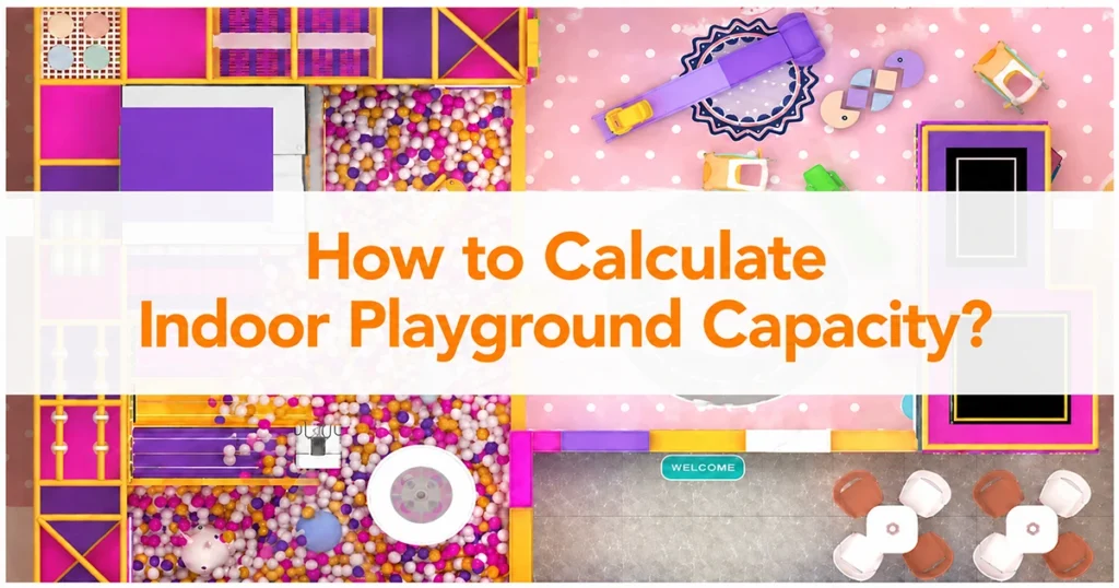 How to Calculate Indoor Playground Capacity